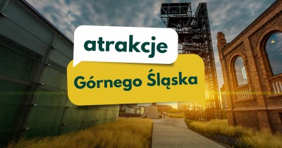 Ciekawe miejsca i atrakcje Górnego Śląska - co warto zobaczyć poza Katowicami?