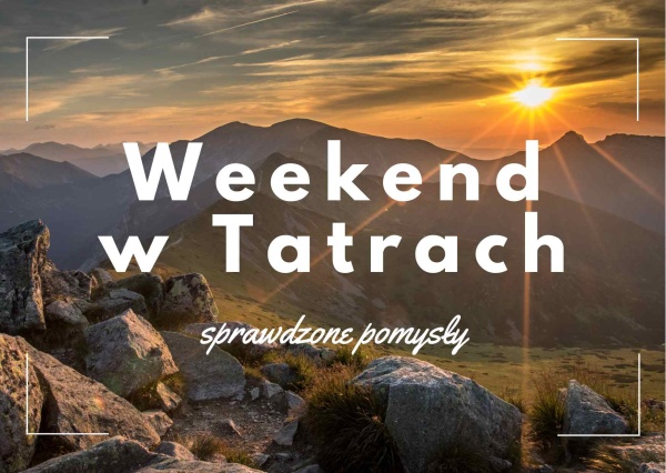 Gdzie na weekend w Tatrach? Najciekawsze miejsca dla całej rodziny