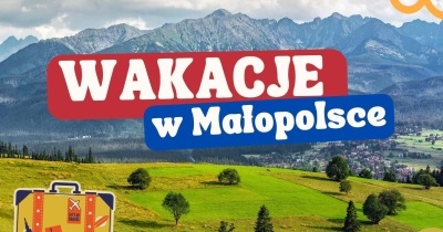 Pomysły na wakacje w Małopolsce - Kraków, Tatry, Pieniny