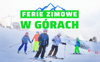 Ferie zimowe w górach z dziećmi - ferie zimowe 2025 
