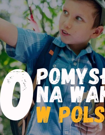 100 pomysłów na wakacje w Polsce