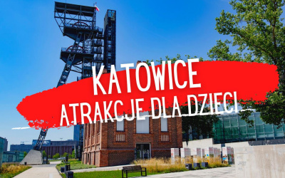 9 atrakcji dla dzieci w Katowicach, które musisz odwiedzić