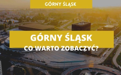 Śląsk - dlaczego warto odwiedzić?