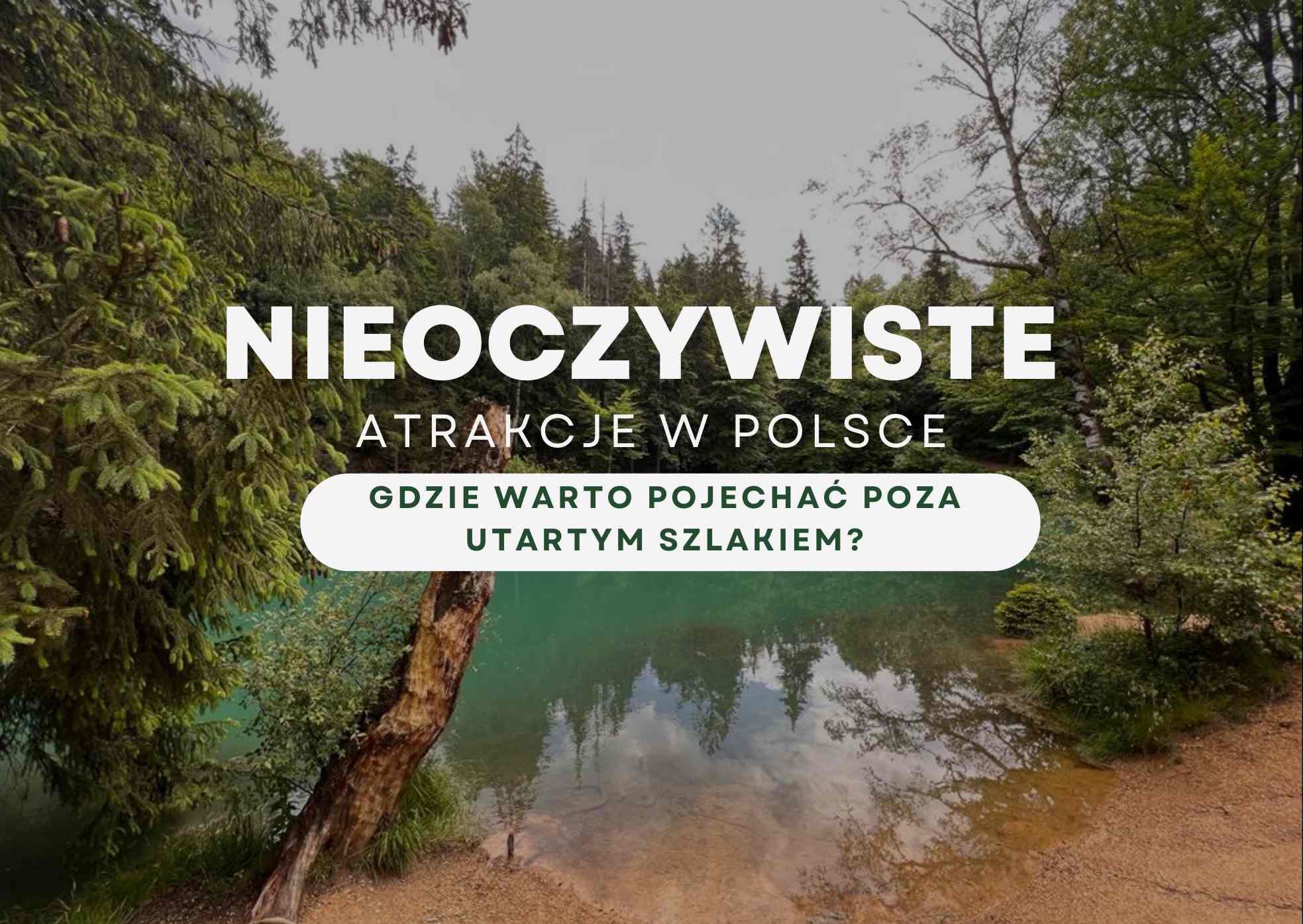 Nieoczywiste atrakcje w Polsce