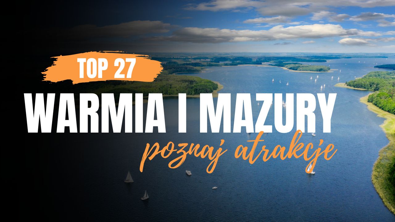 Warmia i Mazury poznaj atrakcje
