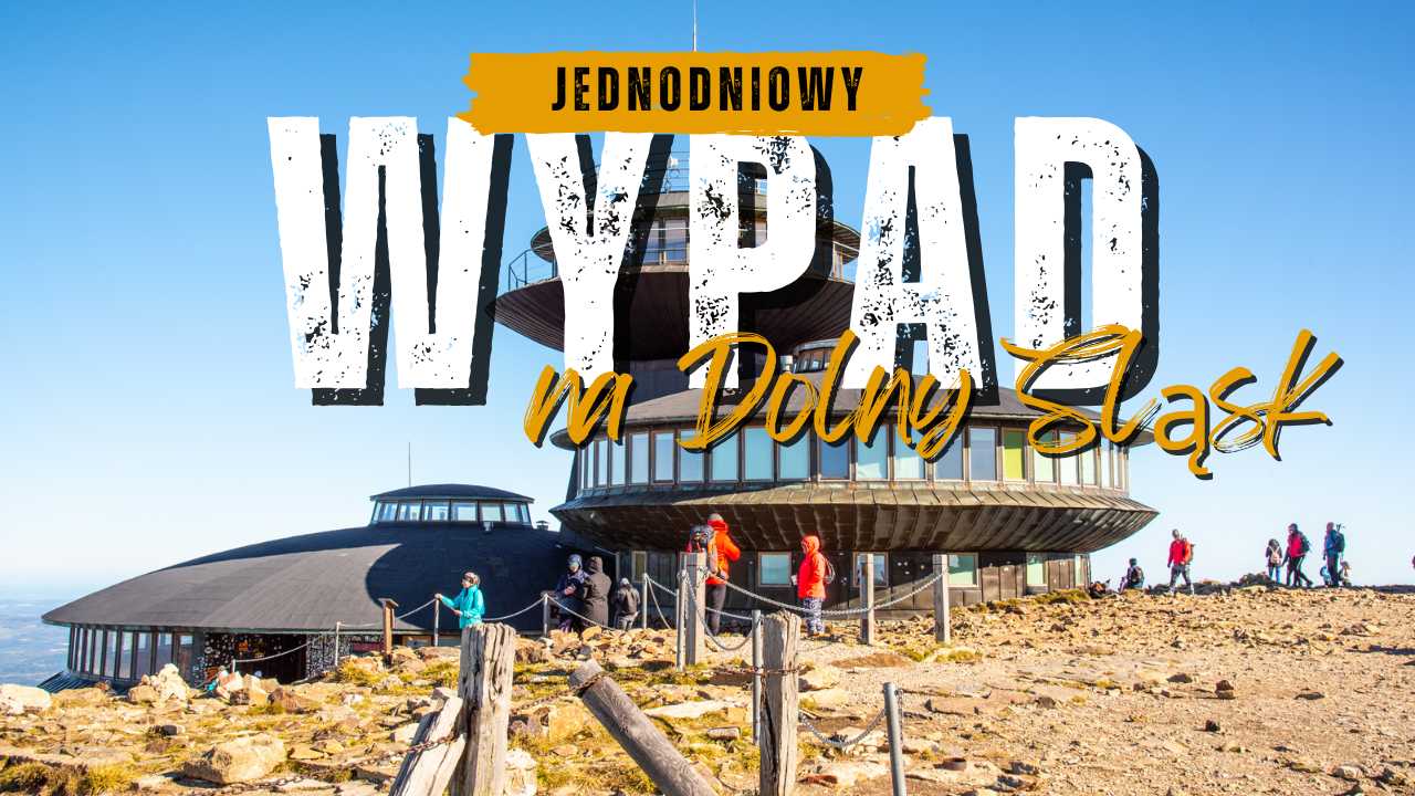 jednodniowy wypad po Dolnym Śląsku