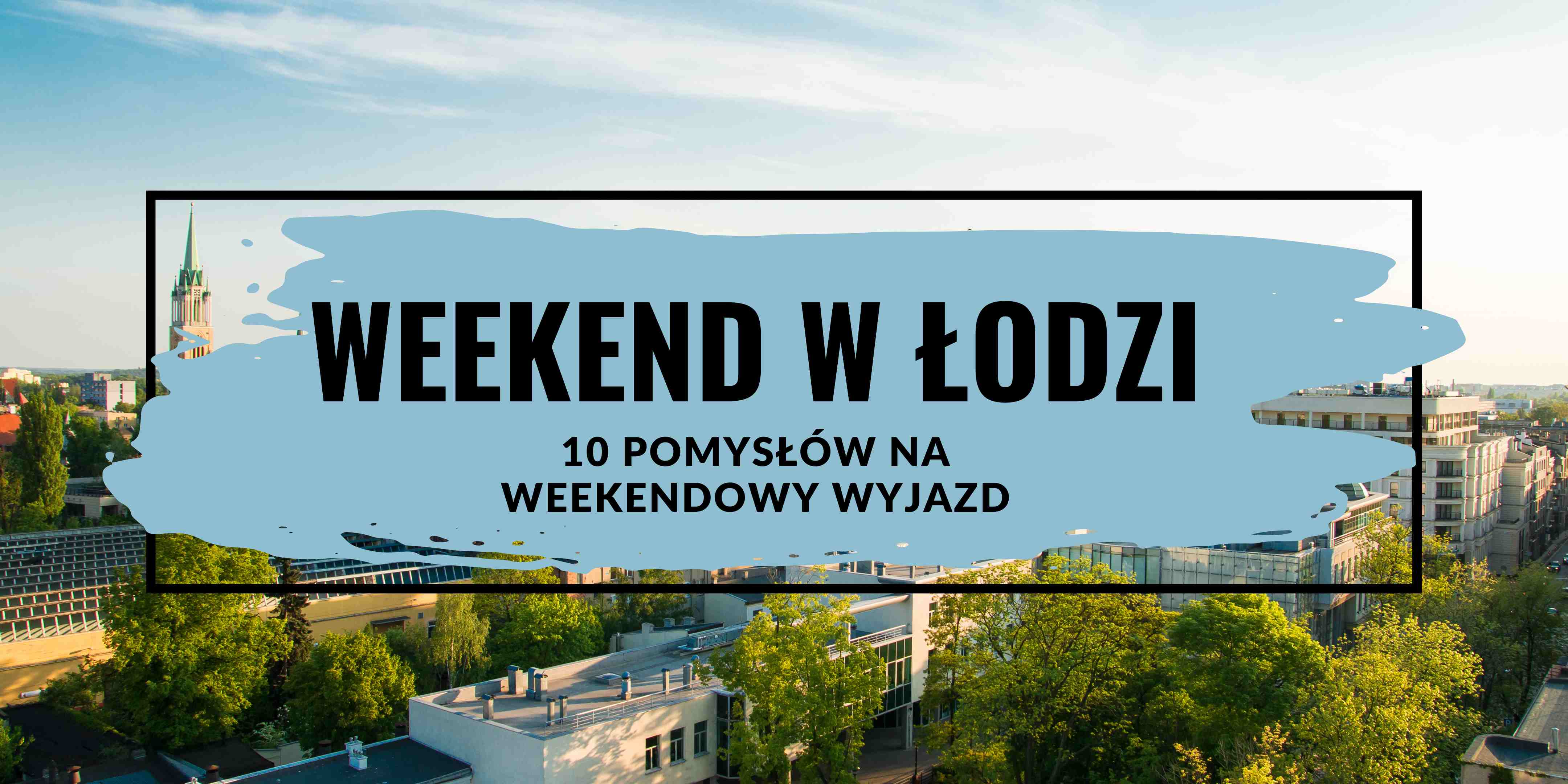 Weekend w Łodzi