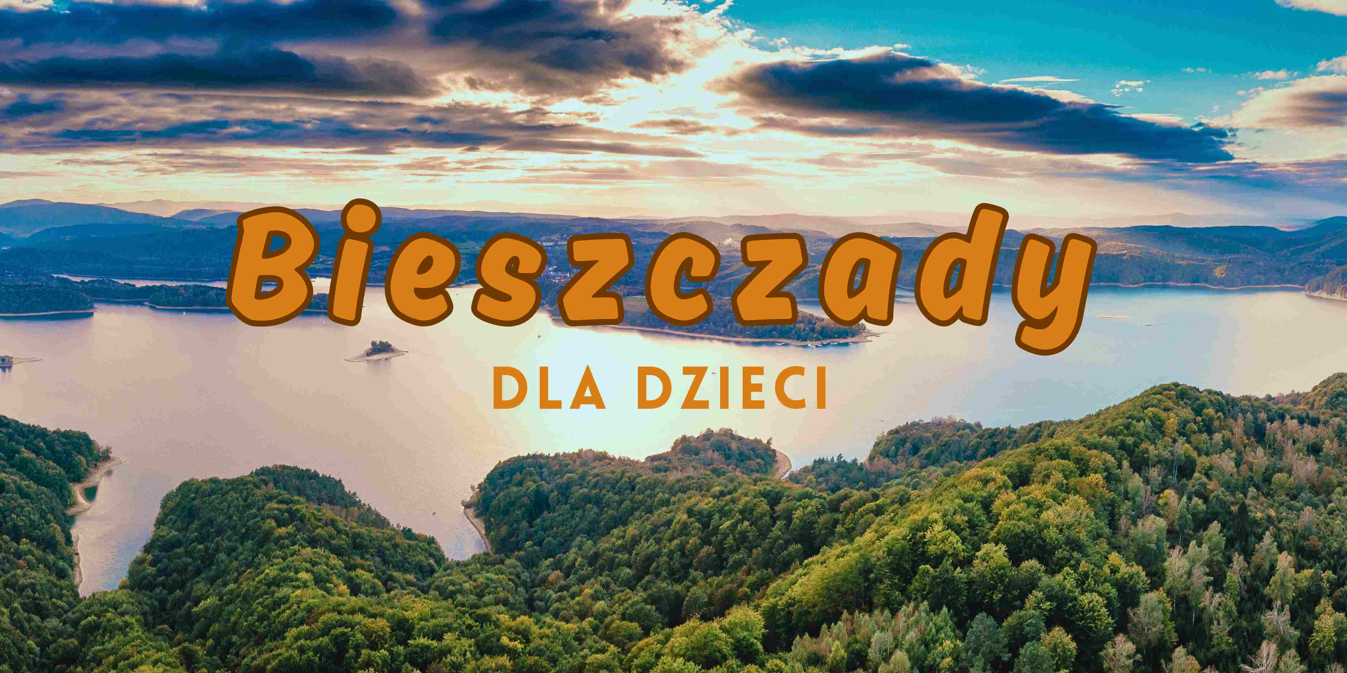 Bieszczady z dzieckiem atrakcje