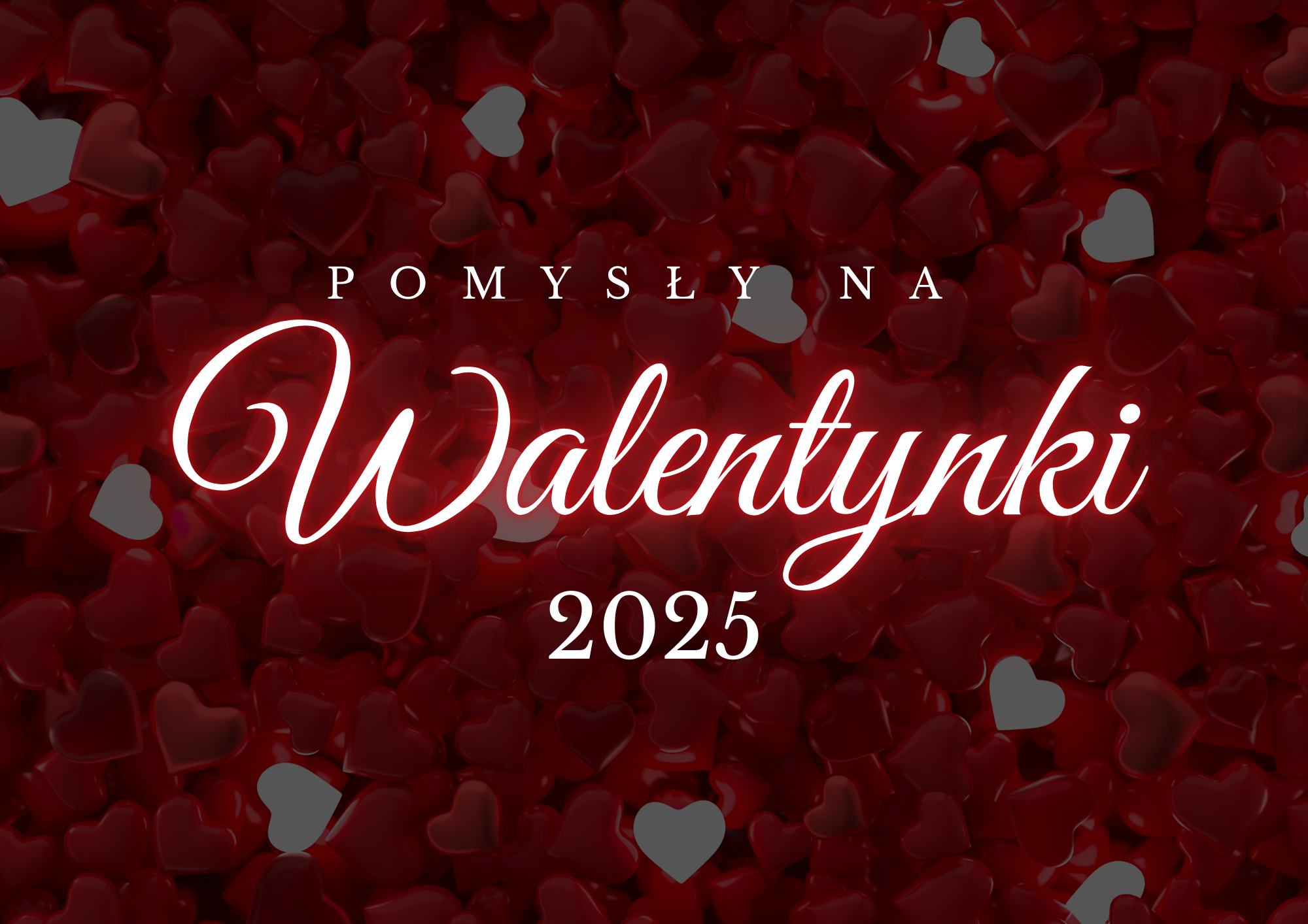 pomysły na walentynki 2025