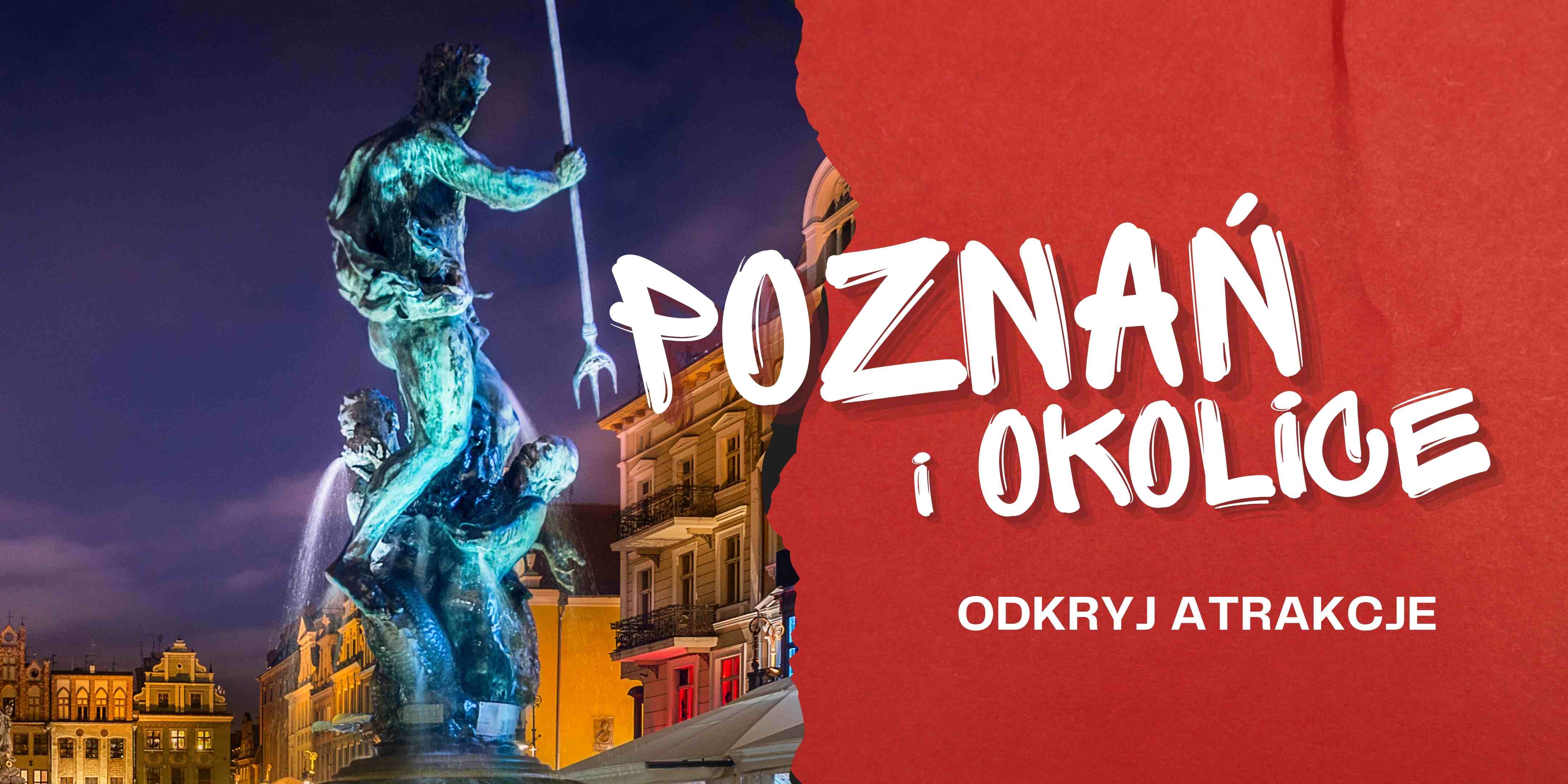 Poznań i okolice atrakcje