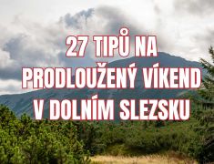 27 tipů na prodloužený víkend v Dolním Slezsku